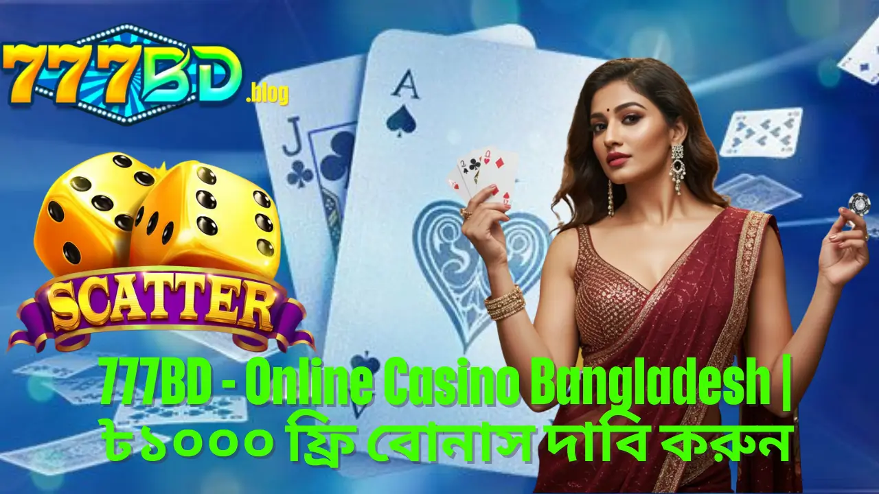 777BD - Online Casino Bangladesh 2026 27 777BD - Online Casino Bangladesh | ৳১০০০ ফ্রি বোনাস দাবি করুন
